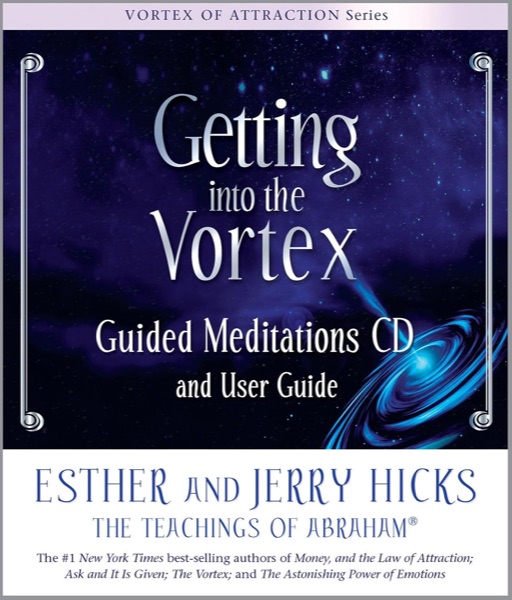 Getting into the Vortex — Guided Meditations, Esther and Jerry Hicks